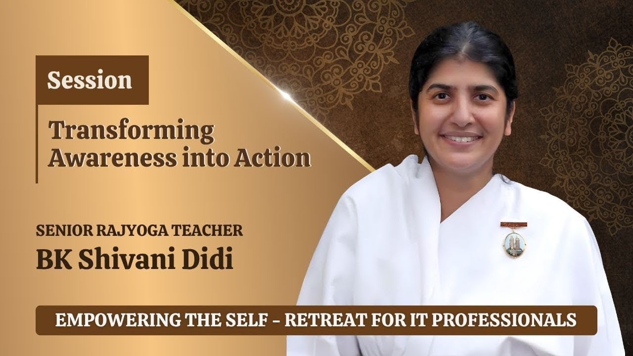 Transforming Awareness into Action -BK Shivani Didi | Retreat for IT Professionals 2025 | Mansarovar