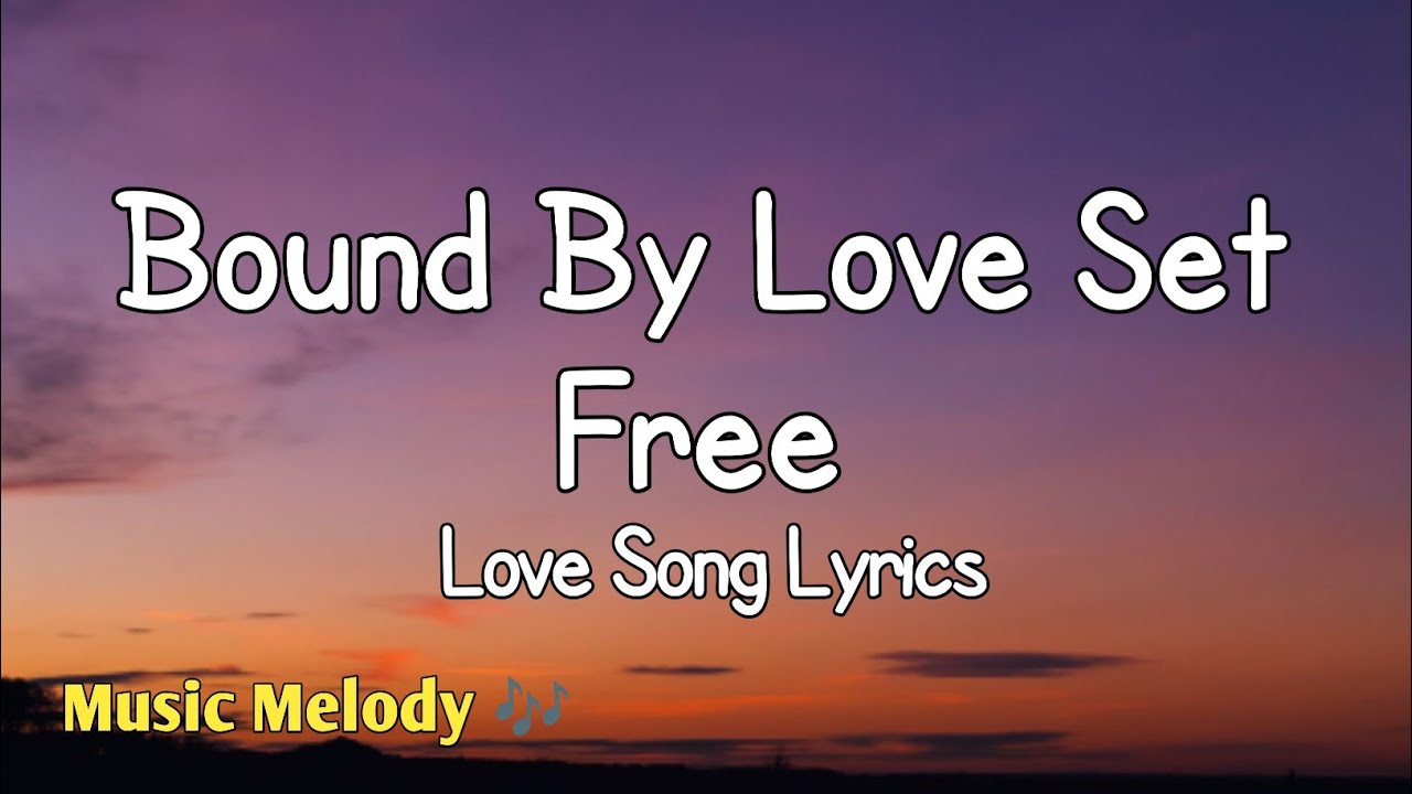 Bound By Love Set Free - Romantic Love Song (Lyrics) 😚