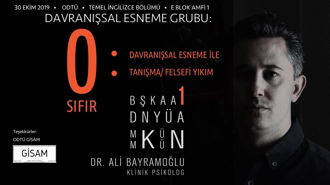 #ODTÜ Davranışsal Esneme - 0: Tanışma ve Felsefi Yıkım 1  - Dr. Ali Bayramoğlu #Psikoloji