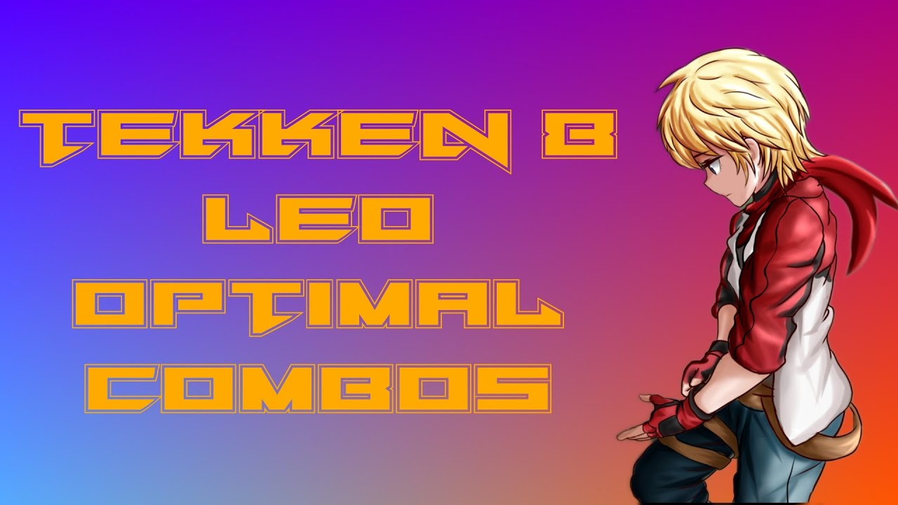 Tekken 8 | Leo | Optimal Combos 4K (with Inputs)
