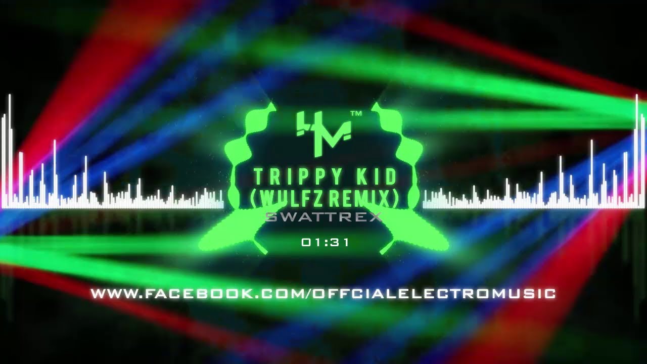 Swattrex - Trippy Kid (WULFZ Remix)
