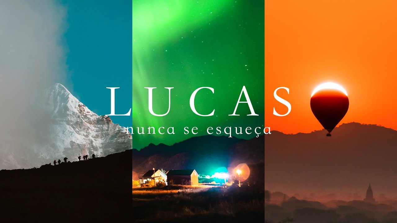 Lucas, nunca se esqueça.