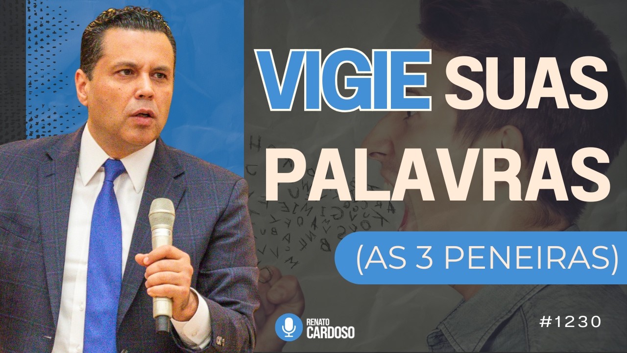 VIGIE SUAS PALAVRAS (AS 3 PENEIRAS)