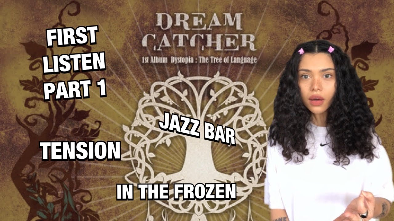Dreamcatcher 'Dystopia:The Tree of Language' First Listen! Tension/Jazz Bar/In The Frozen | REACTION