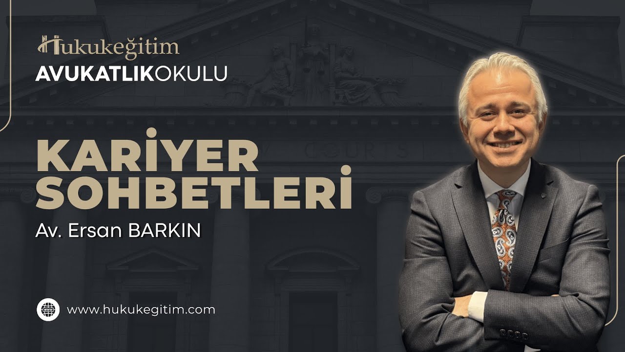 Hukuk Eğitim Avukatlık Okulu - Kariyer Sohbetleri 1:  Av. Ersan BARKIN