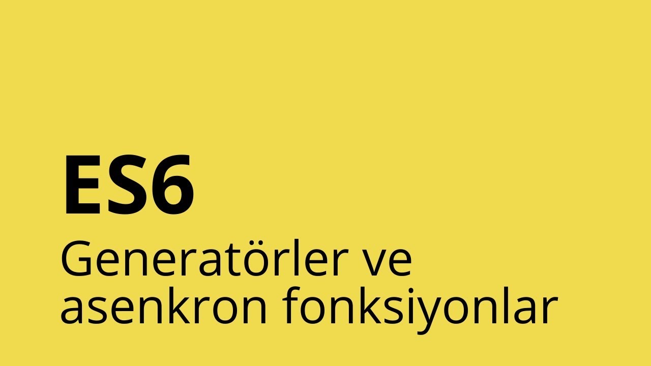 Generatörler ve asenkron fonksiyonlar