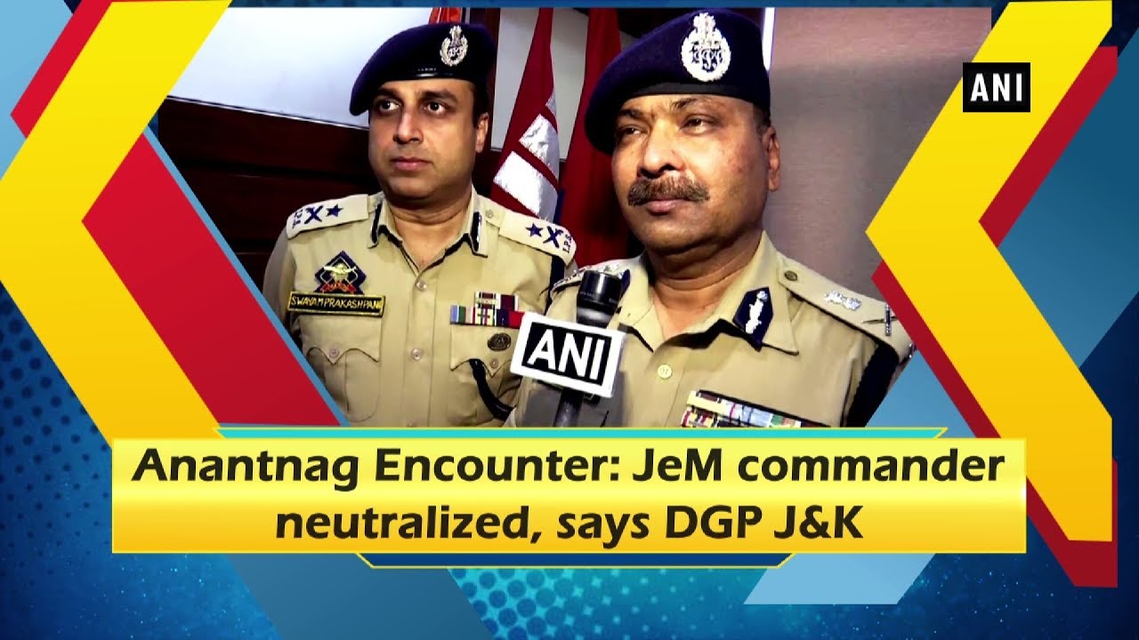 Anantnag Encounter: JeM commander neutralized, says DGP J&K - Kashmir News Anantnag
