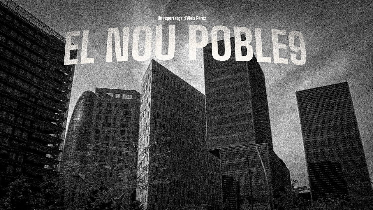 EL NOU POBLE9 | Reportatge d'Aleix Pérez