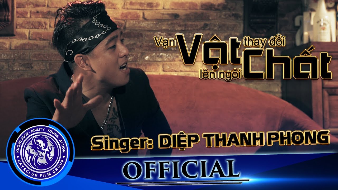 Vạn Vật Thay Đổi Vật Chất Lên Ngôi - Diệp Thanh Phong | Official MV | OST Tứ Đại Học Đường