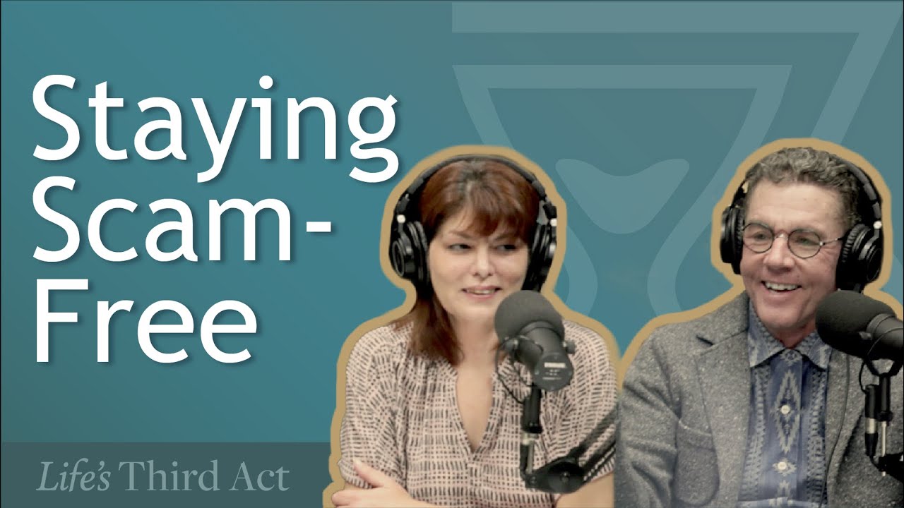 Staying Scam Free in the New Year and Beyond - EP. 1 - Life’s Third Act