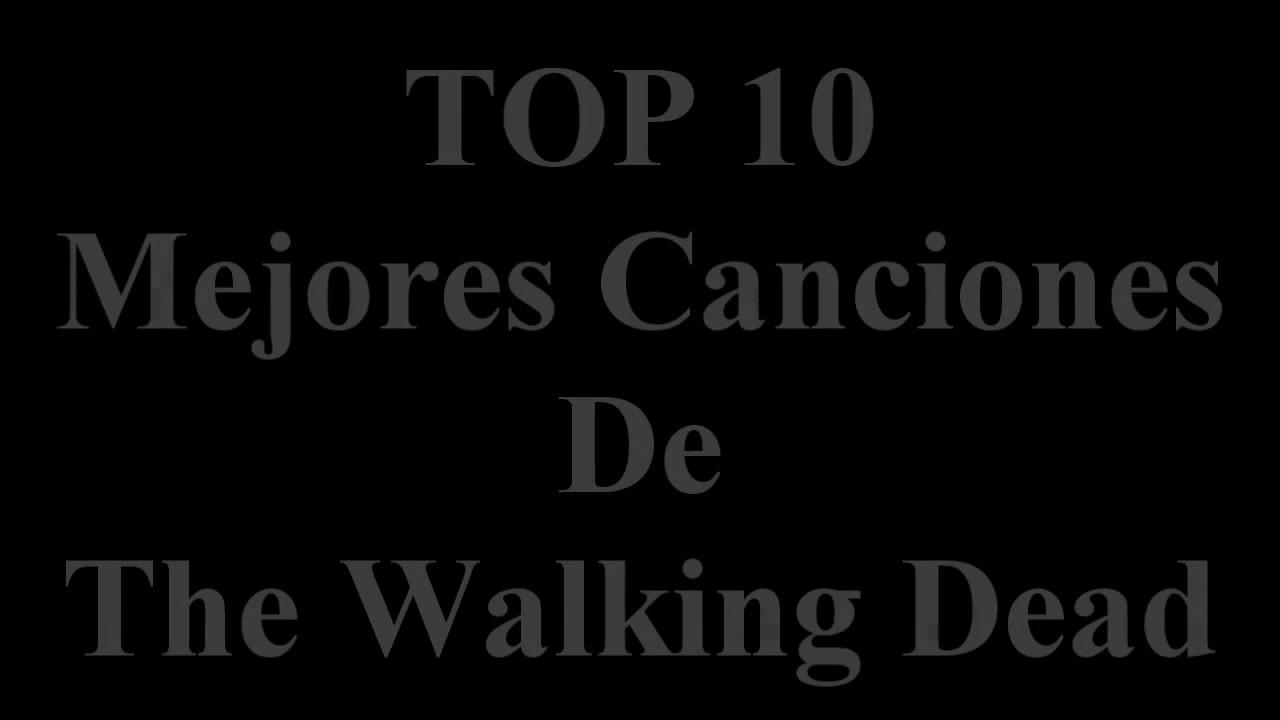 Top 10  Mejores Canciones de The Walking Dead.