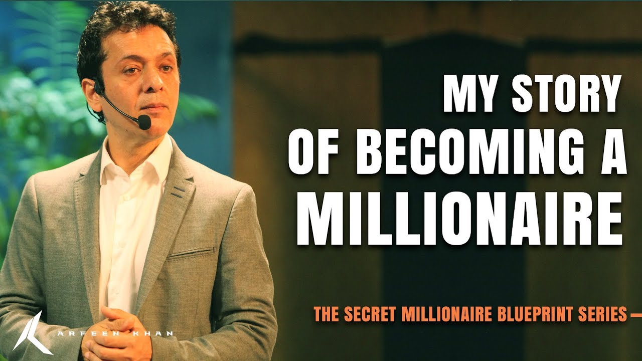 Arfeen Khan | My Story of Becoming a Millionaire | The Secret Millionaire Blueprint