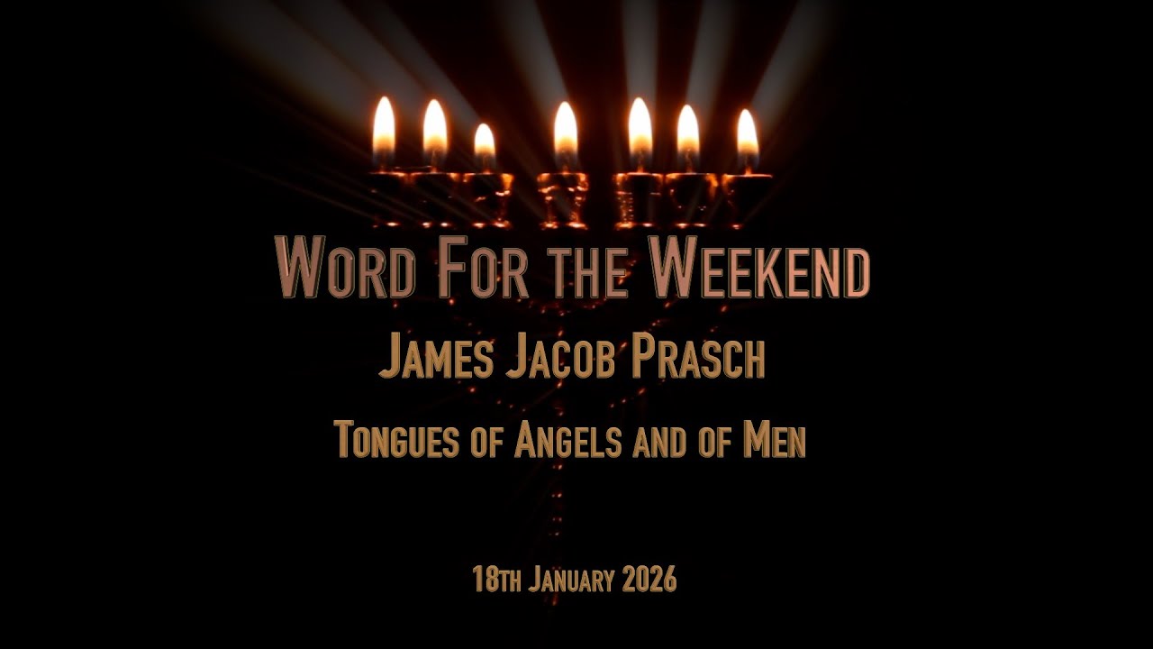 Word for the Weekend, With James Jacob Prasch - Tongues of Angels and of Men