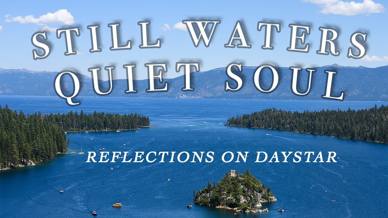 Still Waters, Quiet Soul // Soft Christian Music // Reflections on Daystar