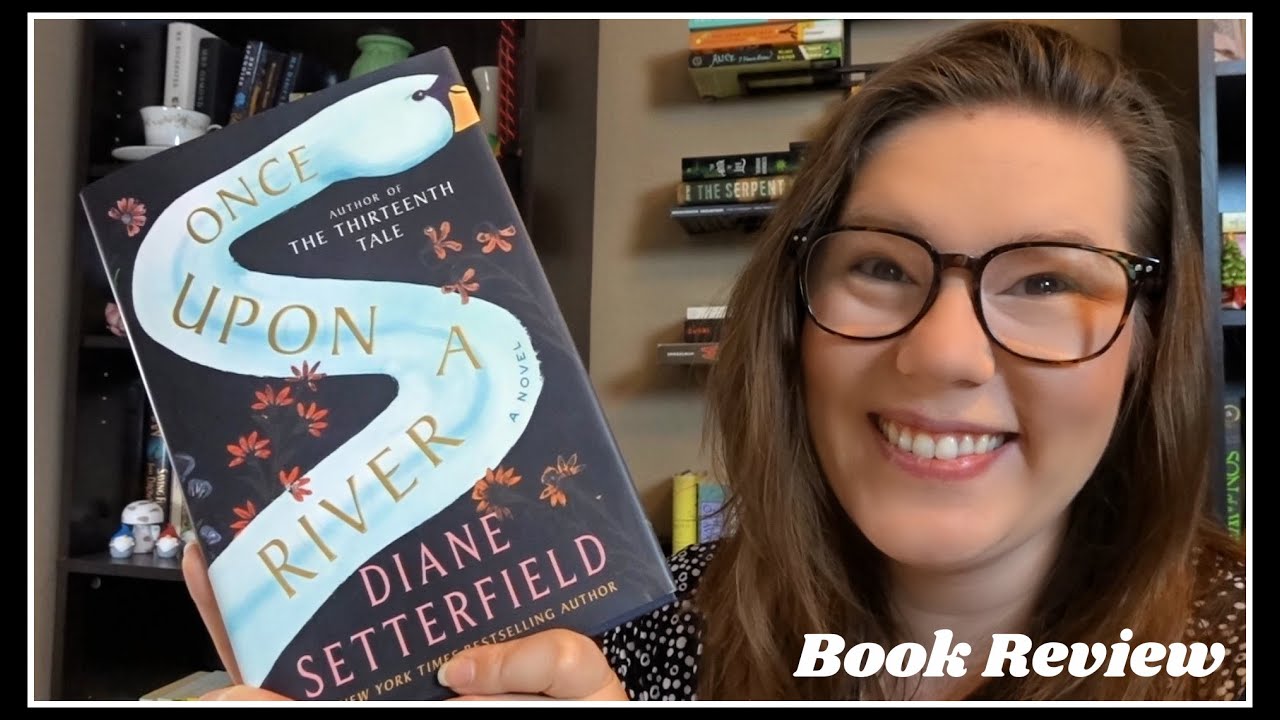 Book Review || Diane Setterfield's Once Upon a River || Spenelli Speaks