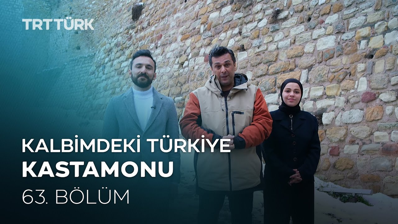Kalbimdeki Türkiye | Kastamonu | 63. Bölüm
