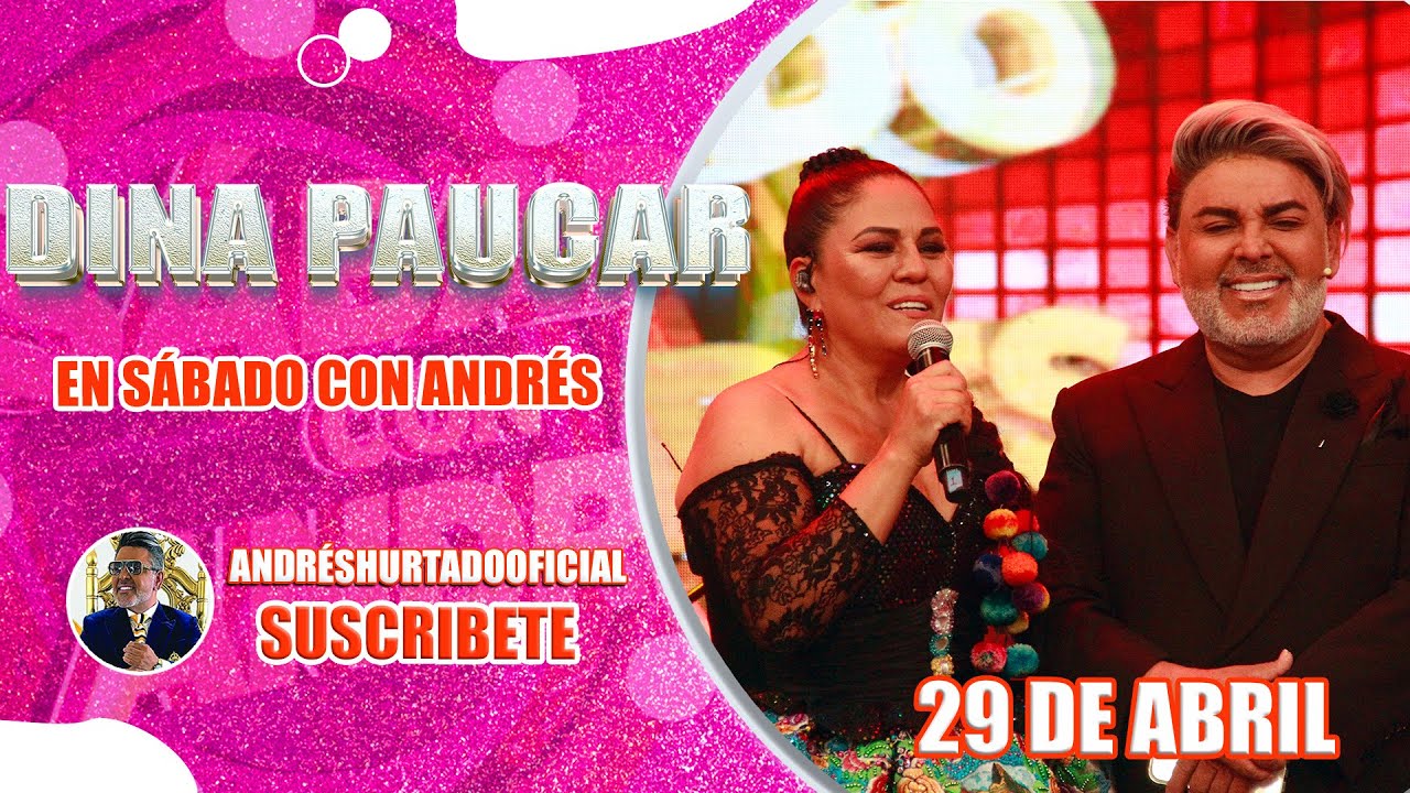 DINA PAUCAR EN SÁBADO CON ANDRÉS