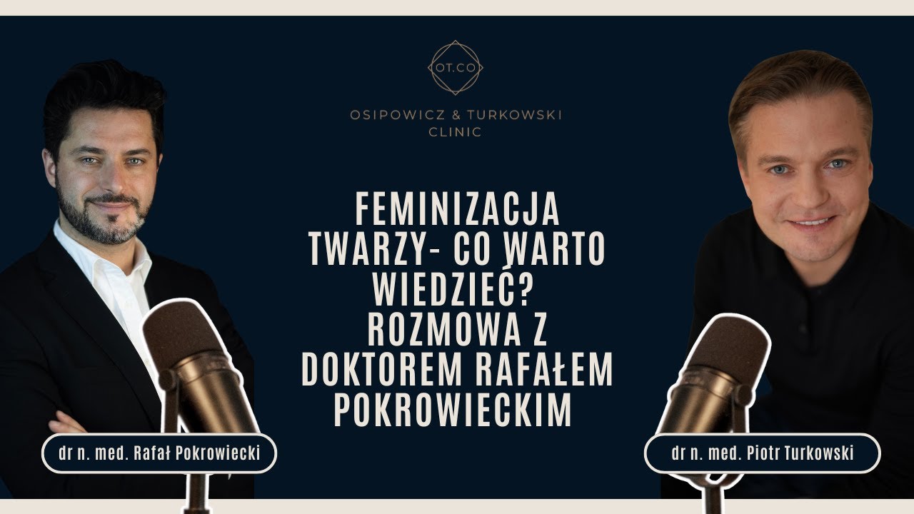 Feminizacja Twarzy - Co Warto Wiedzieć? Rozmowa z Doktorem Rafałem Pokrowieckim