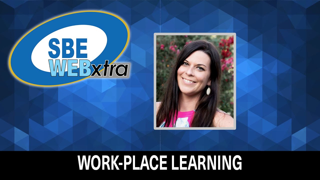 SBE WEBxtra  - February 19, 2024 - Work-Place Learning