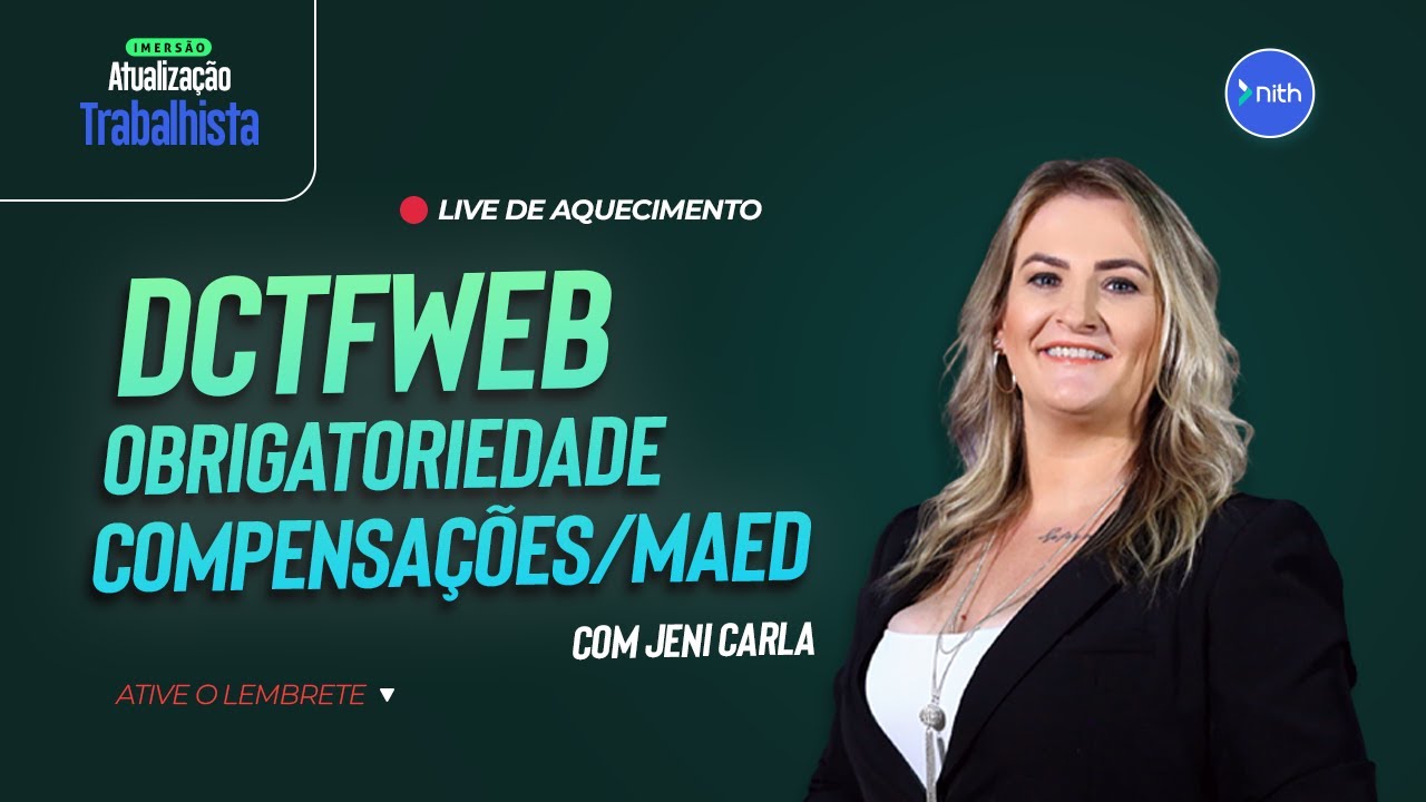 DCTFWeb - Obrigatoriedade/Compensações/Maed | Com Jeni Carla | 23/02, às 20h