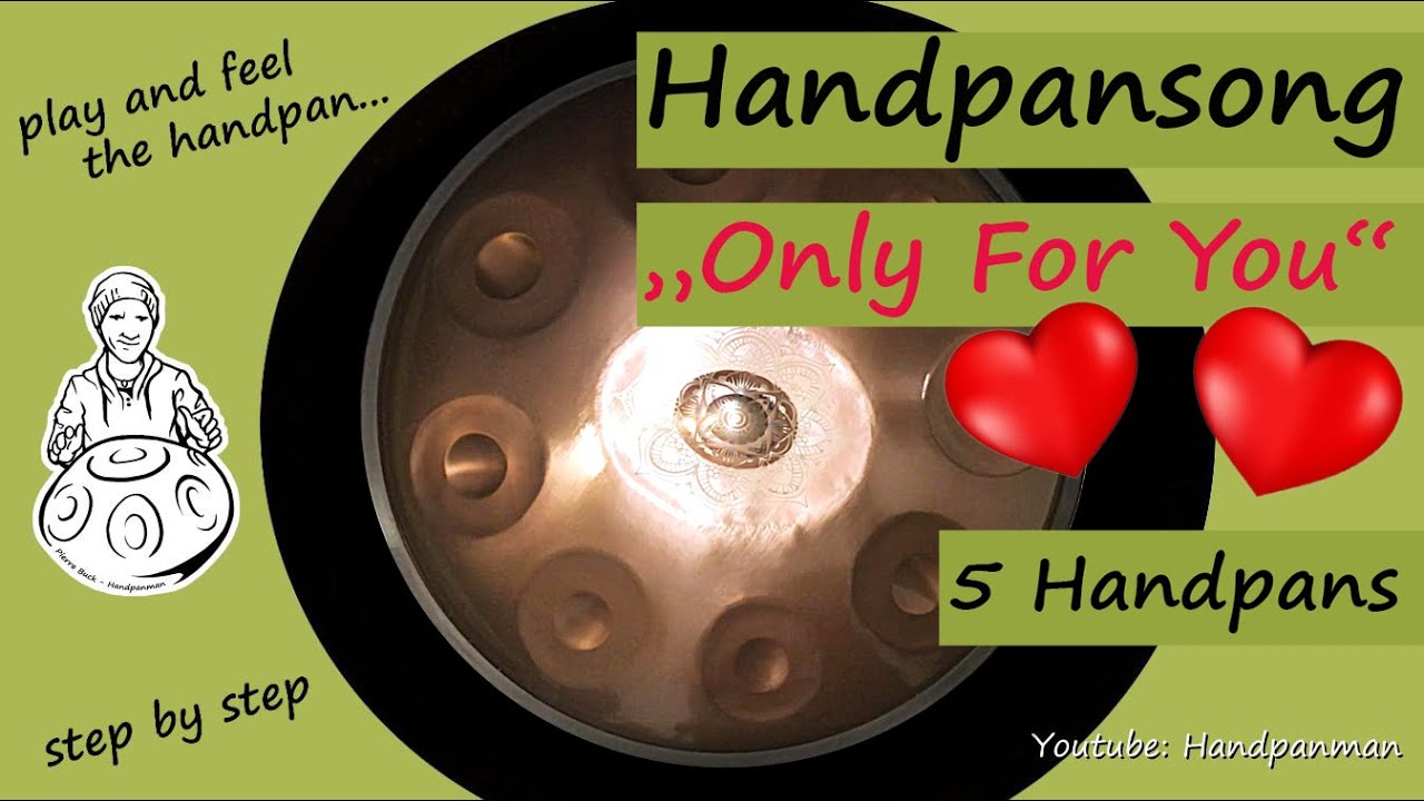 050 - Handpan Song --- ONLY FOR YOU --- D Moll/DMinor (Kurd8) - Handpanman Pierre Buck