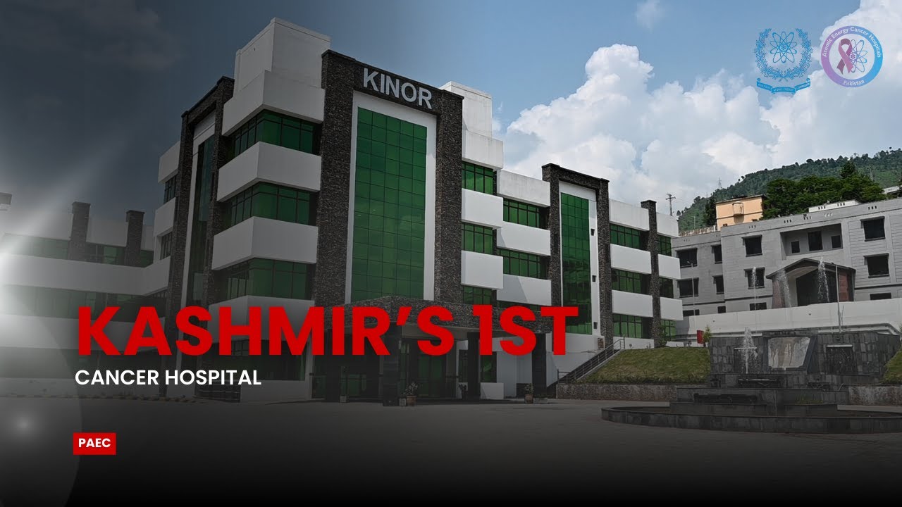 PAEC expands cancer care with Kashmir&rsquo;s first Atomic Energy Cancer Hospital in Muzaffarabad.