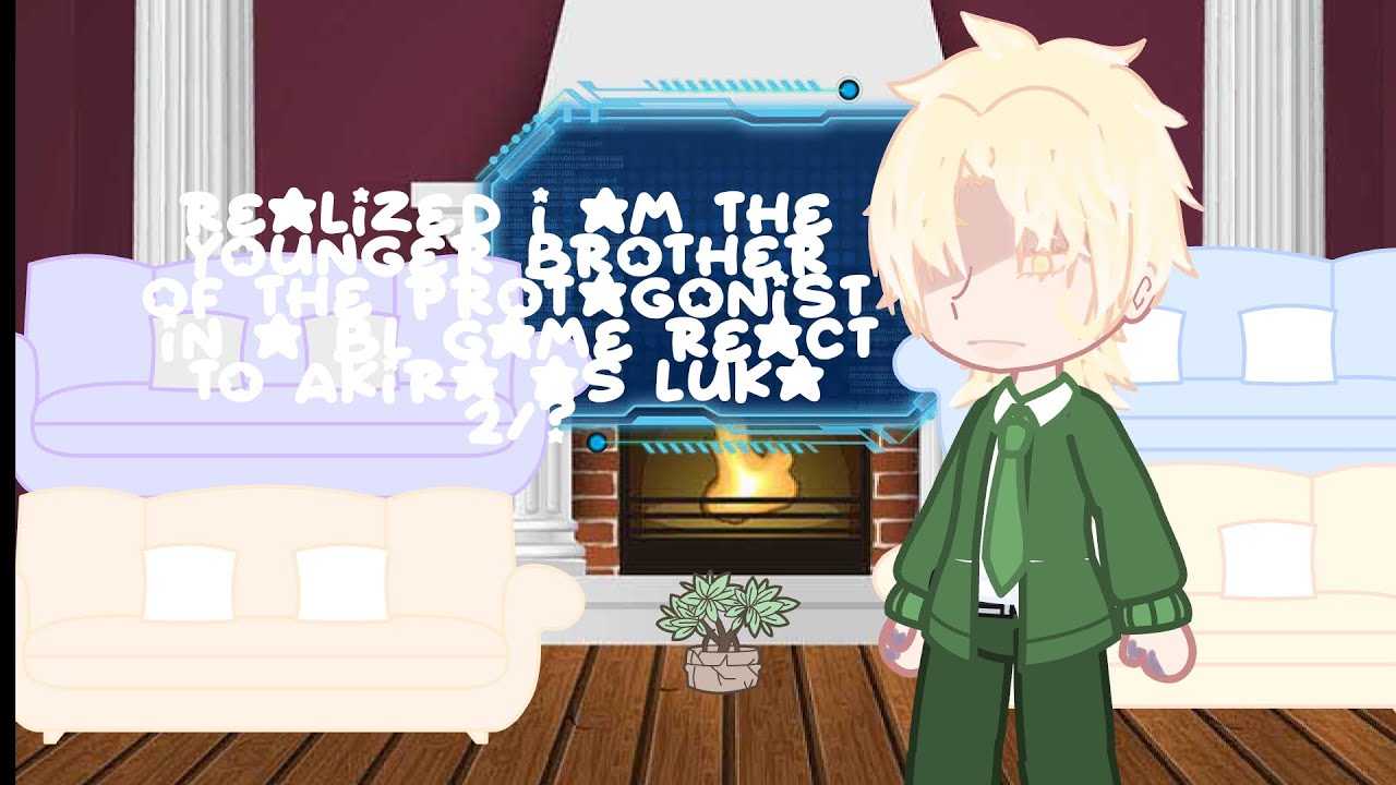 realized i am the younger brother of the protagonist in a bl game react to Akira as Luka 2/?