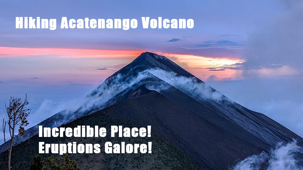 Hiking Volcán ACATENANGO - INCREDIBLE Experience Watching Eruptions! My First Guatemala Vlog #55