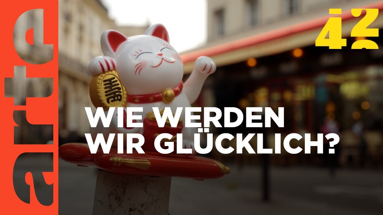 Wären wir ohne Glück glücklicher?  | 42 - Die Antwort auf fast alles | ARTE