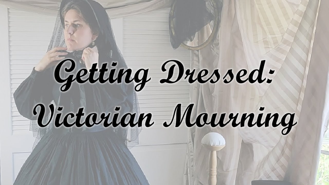 Getting Dressed: Victorian Mourning