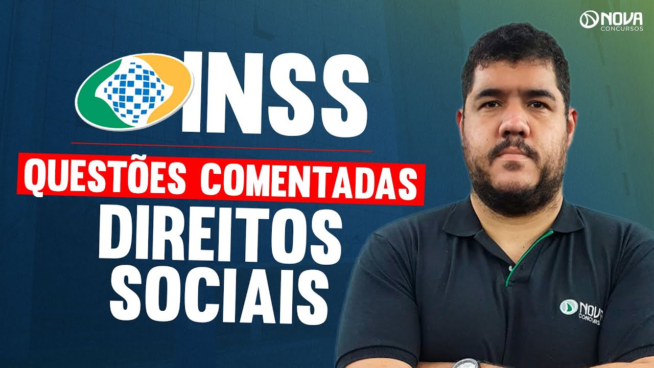 CONCURSO INSS 2024: QUESTÕES COMENTADAS DIREITOS SOCIAIS