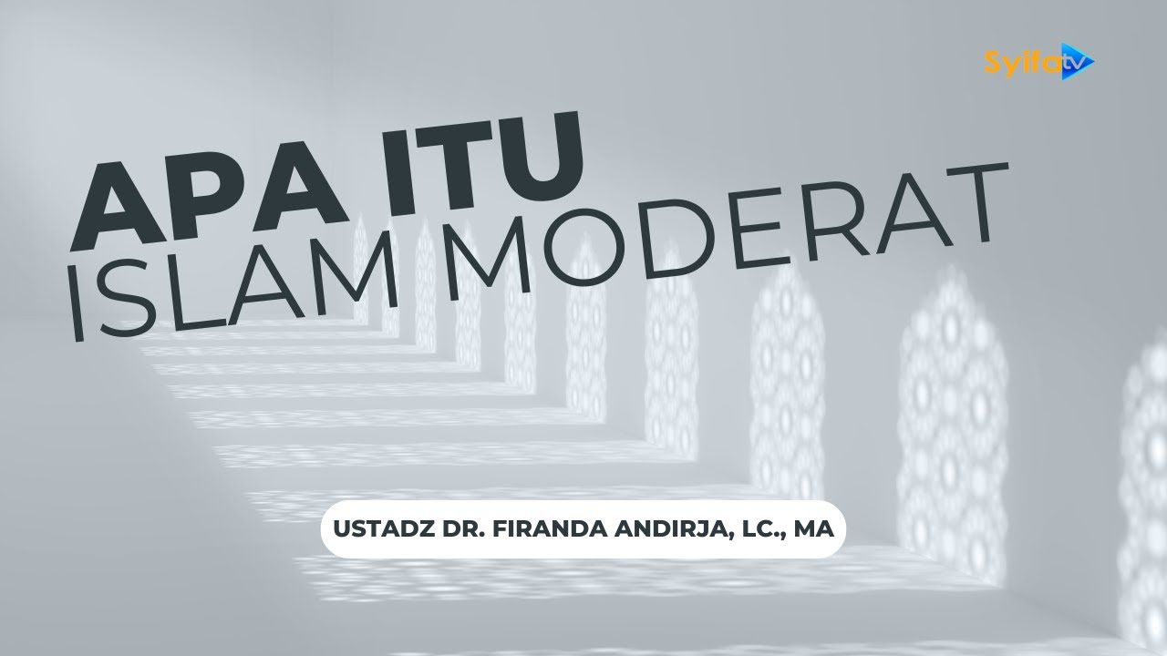 APA ITU ISLAM MODERAT !! - Ustadz Dr. Firanda Andirja, Lc., MA