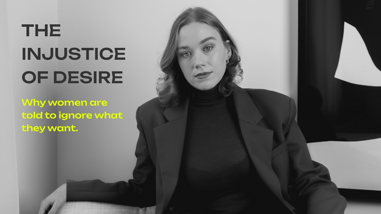 The Injustice of Desire: Why Women Are Taught to Ignore What They Want