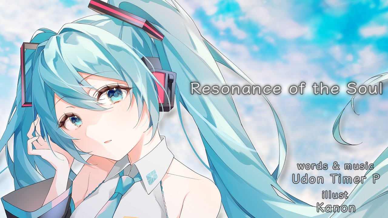 【Hatsune Miku】Resonance of the Soul【Vocaloid Original】