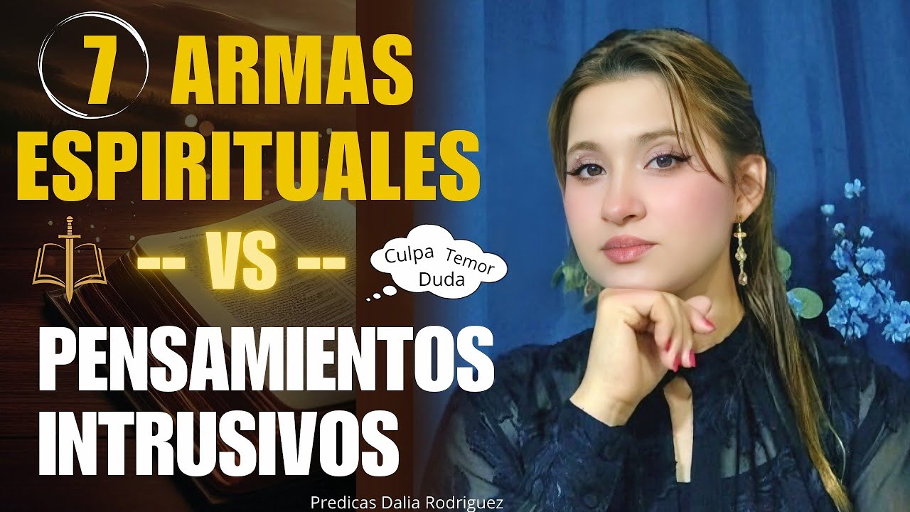 COMO VENCER los PENSAMIENTOS INTRUSIVOS con ARMAS ESPIRITUALES - Dalia Rodriguez enseñanza 