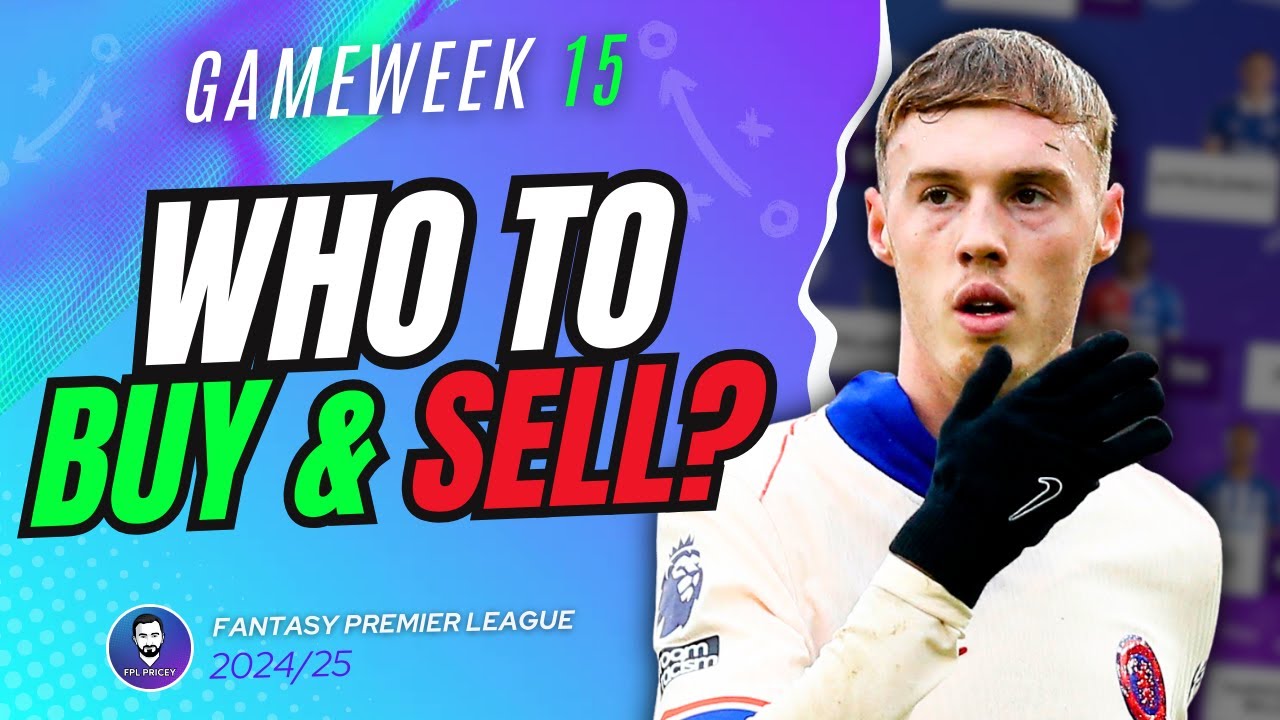 GW15 BEST FPL PLAYERS TO BUY & SELL 🔥 | Fantasy Premier League 24/25