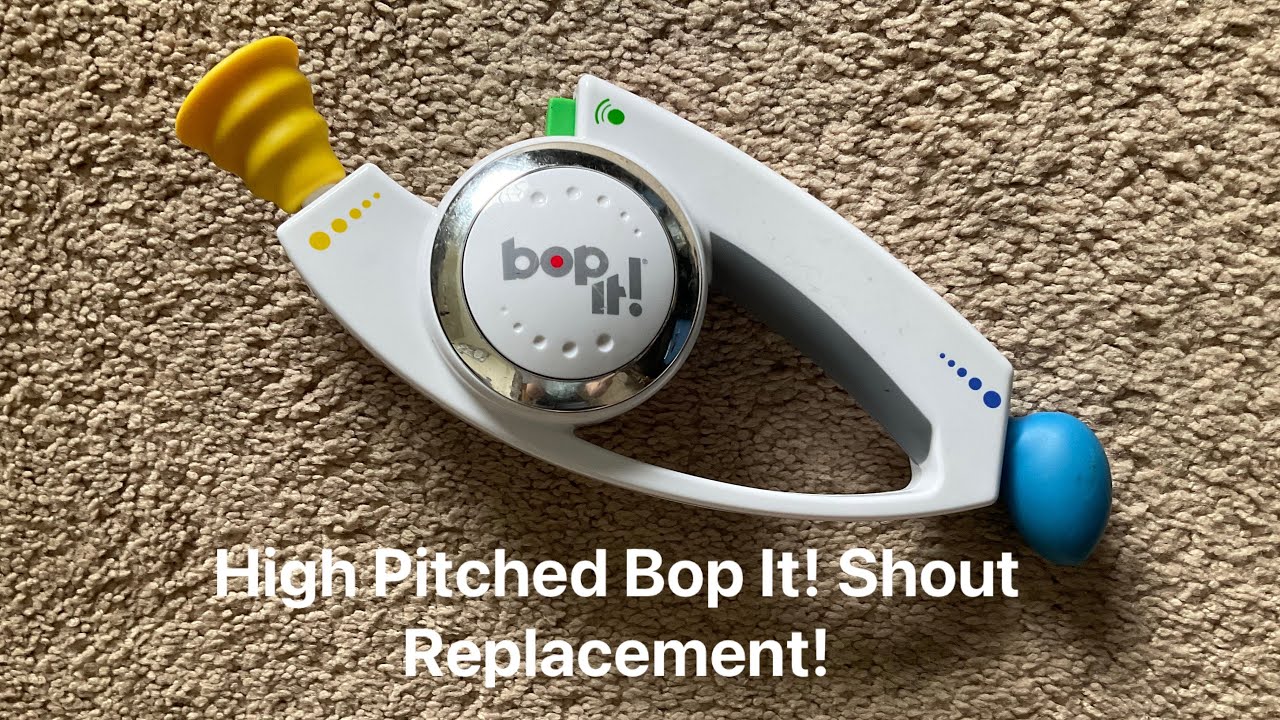 High Pitched Bop It! Shout Replacement!