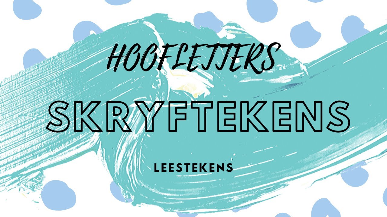 Hoofletters | Skryftekens | Leestekens |