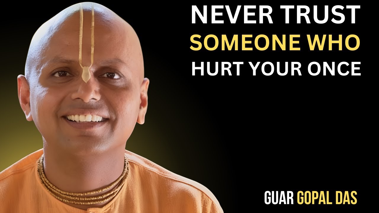 Never Trust Someone Who Hurt You Once | Best Motivational Speech | Gaur Gopal Das |