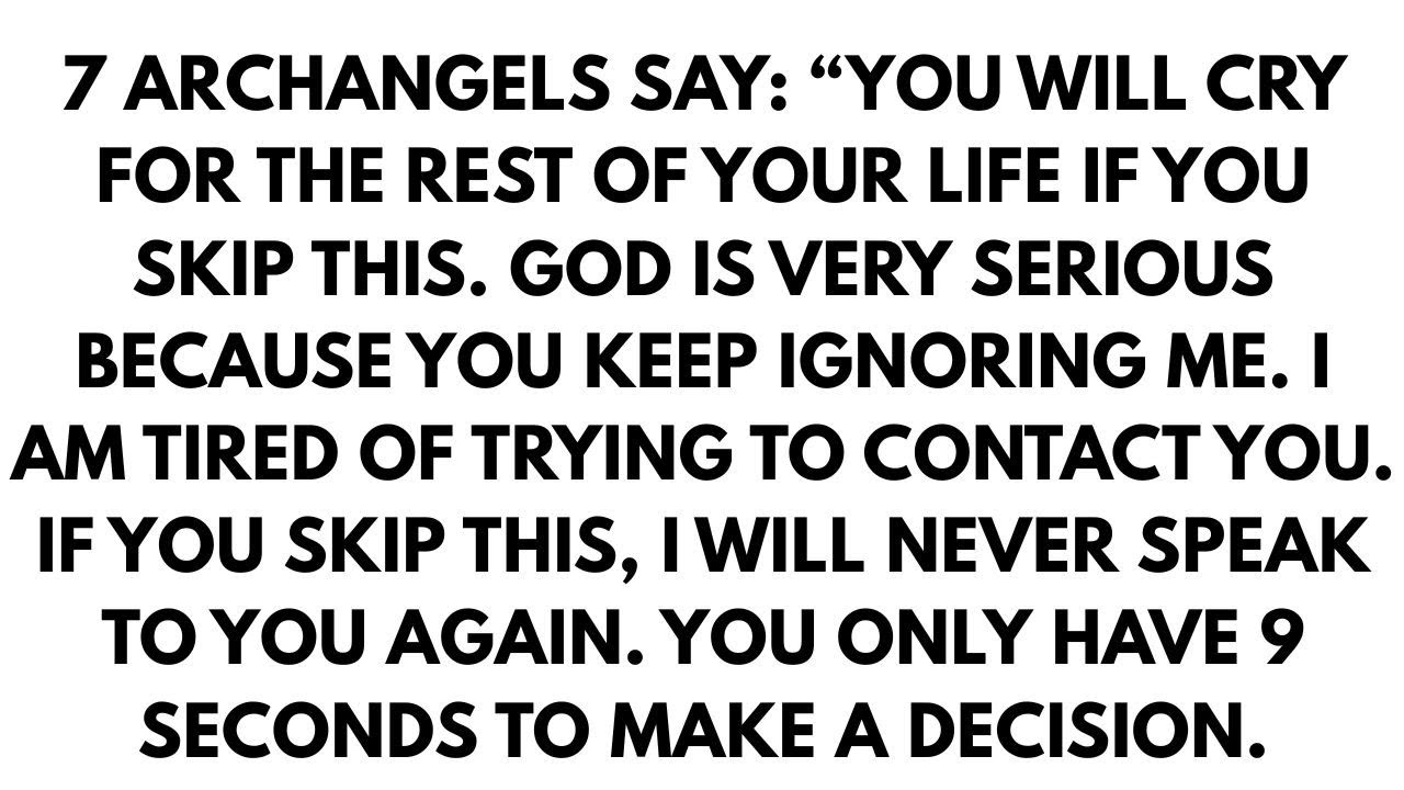 7 Archangels&rsquo; Final Warning&mdash;You Have 9 Seconds
