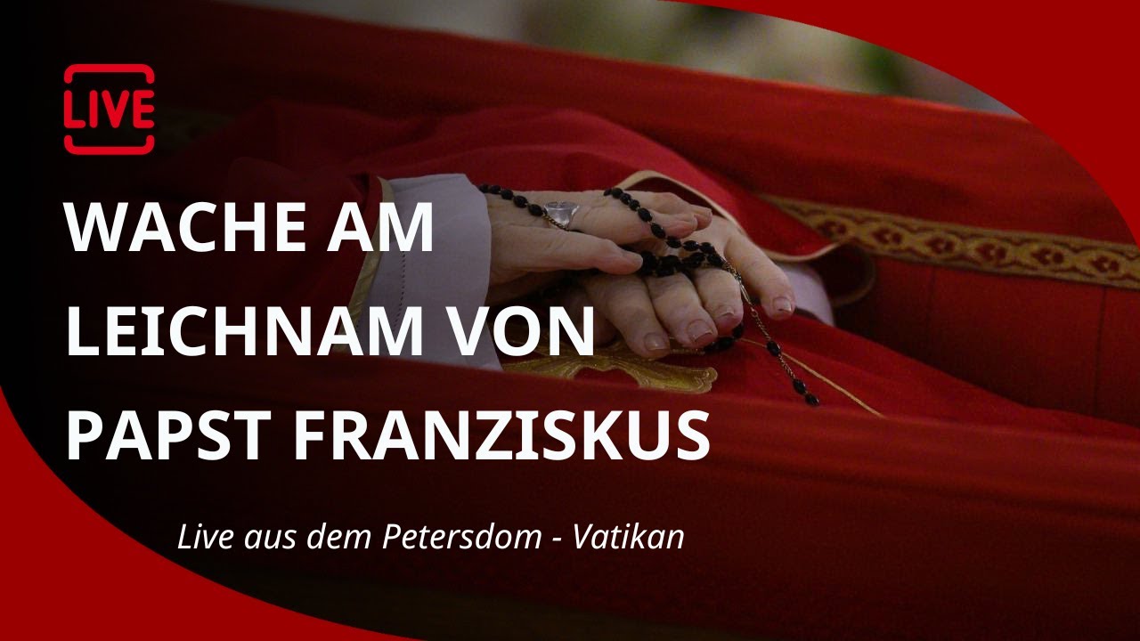 LIVE: Wache am Leichnam von Papst Franziskus – Letzte Ehre für den Heiligen Vater