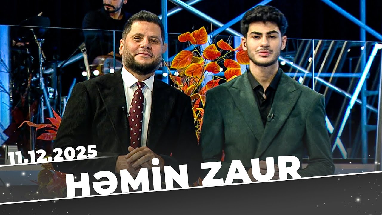 Həmin Zaur - Tam B&ouml;l&uuml;m - 11.12.2025