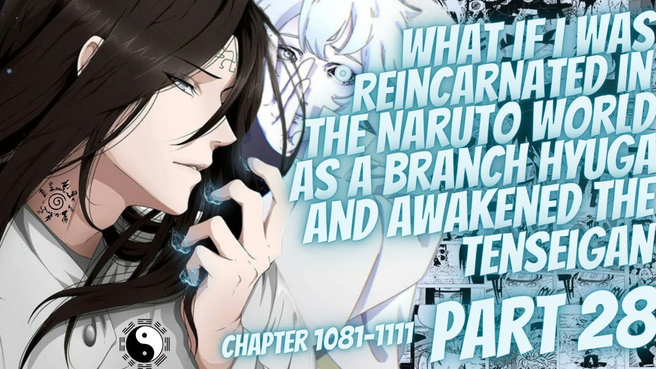 What If I Was Reincarnated In Naruto As A Branch Hyuga And Awakened The Tenseigan | Part 28