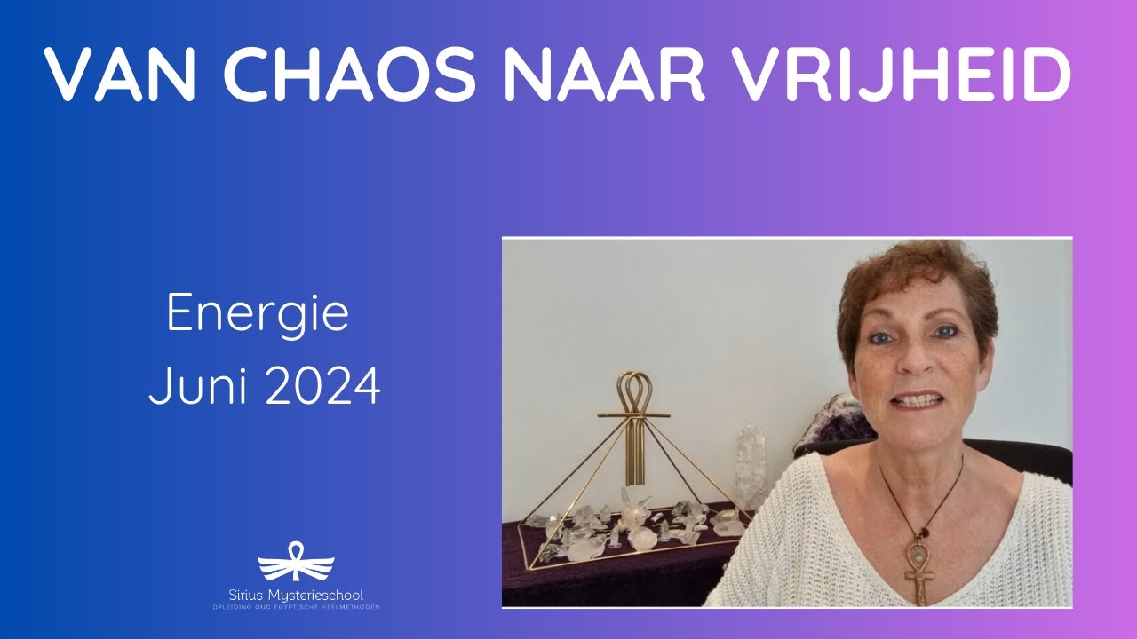 Energie van Juni 2024: van Chaos naar Vrijheid