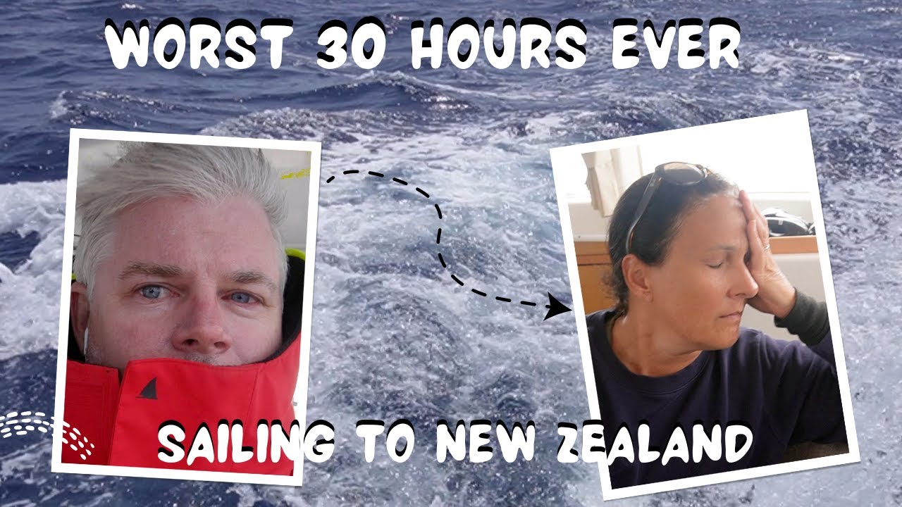 Sailing to New Zealand our worst 30 hours ever Adventure 122