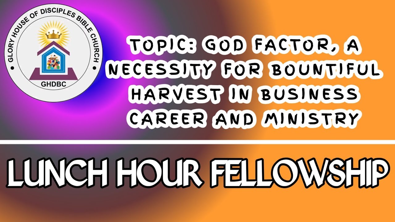 GOD FACTOR, A NECESSITY FOR BOUNTIFUL HARVEST IN BUSINESS CAREER AND MINISTRY 