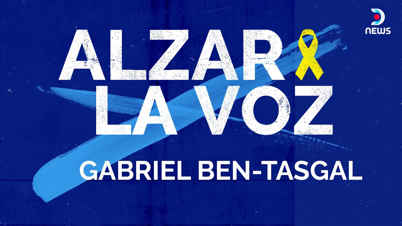 Especiales Dnews | Alzar La Voz - Gabriel Ben-Tasgal