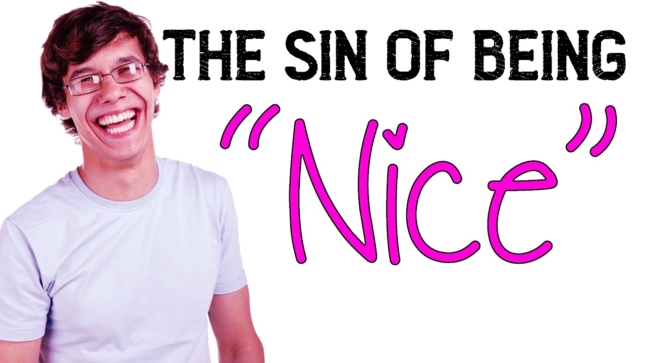 The Sin of Being Nice...