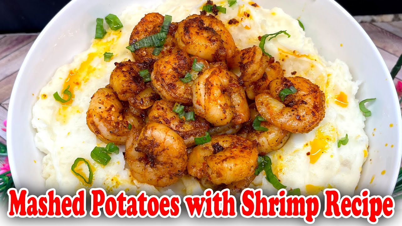 Pan-Fried Shrimp Mashed Potatoes - The Perfect Comfort Food!
