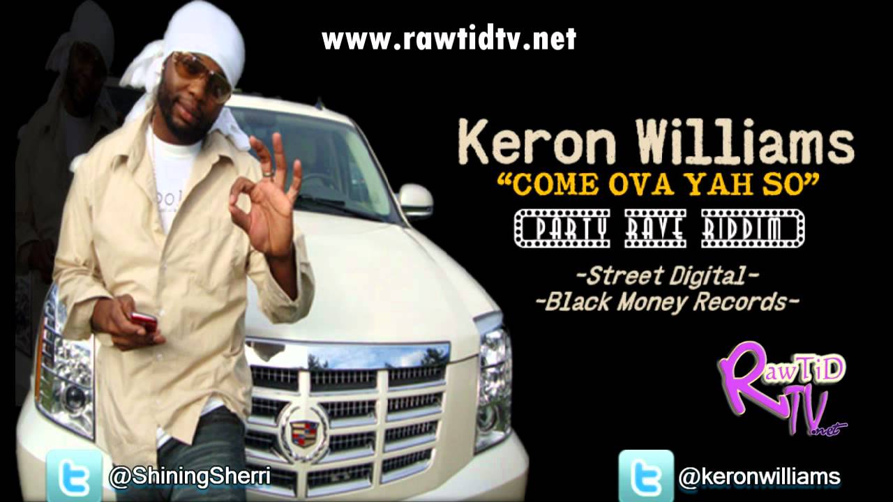 Keron Williams - Come Ova Yah So (Party Rave Riddim) www.rawtidtv.net